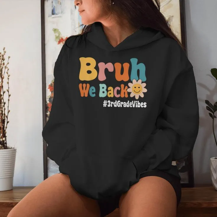 Bruh We Back 3Rd Grade Vibes 1St Day Of School Third Grade Women Hoodie