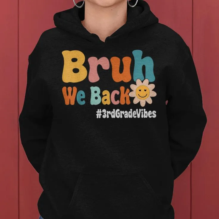 Bruh We Back 3Rd Grade Vibes 1St Day Of School Third Grade Women Hoodie