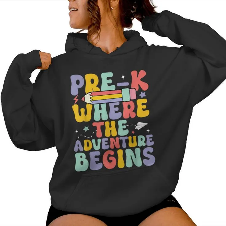 Pre-K Where The Adventure Begins First Day Of Prek Groovy Women Hoodie