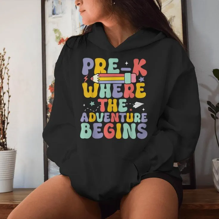 Pre-K Where The Adventure Begins First Day Of Prek Groovy Women Hoodie