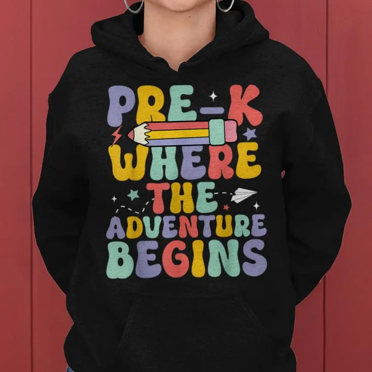 Pre-K Where The Adventure Begins First Day Of Prek Groovy Women Hoodie